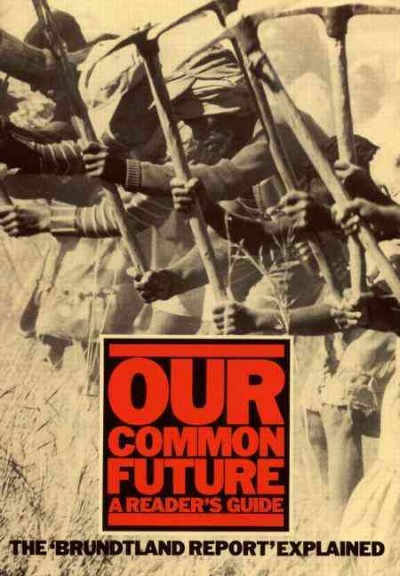 Our common future : a reader's guide / drafted by Don Hinrichsen.