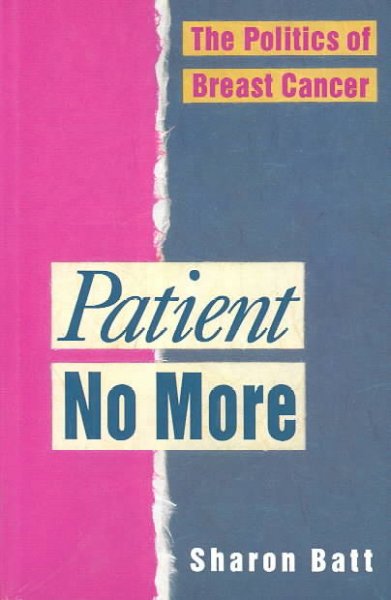 Patient no more : the politics of breast cancer.