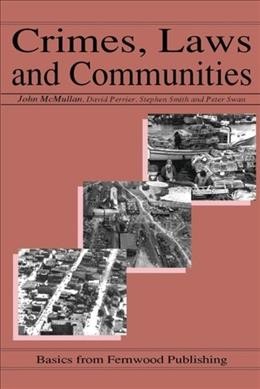 Crimes, laws and communities / John L. McMullan ...[et al.].