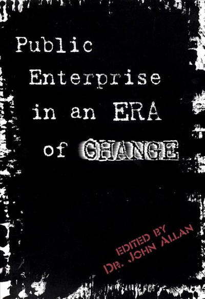 Public enterprise in an era of change / edited by John R. Allan.