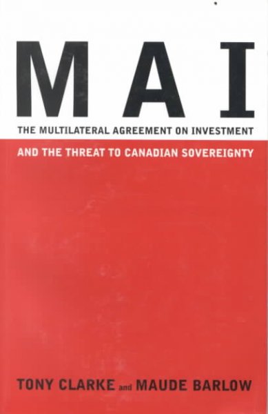 MAI : the Multilateral Agreement on Investment and the threat to Canadian sovereignty.