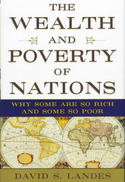 The wealth and poverty of nations : why some are so rich and some so poor / David S. Landes.