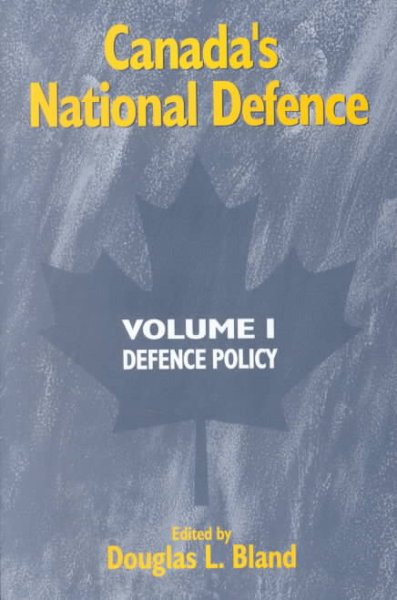 Canada's national defence / edited by Douglas L. Bland.