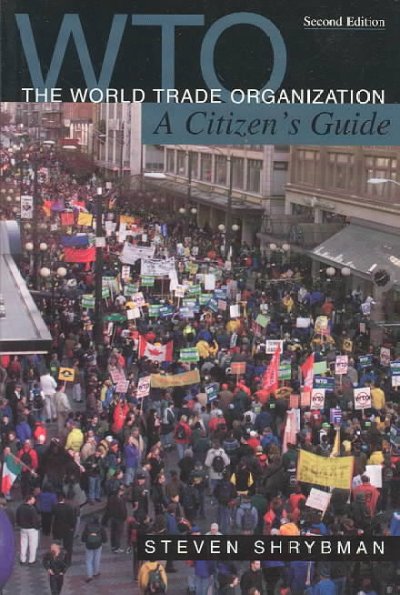 The World Trade Organization : a citizen's guide / Steven Shrybman.