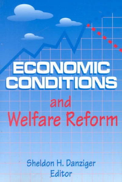 Economic conditions and welfare reform / Sheldon H. Danziger, editor.
