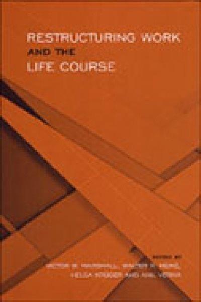 Restructuring work and the life course / edited by Victor W. Marshall ... [et al.].