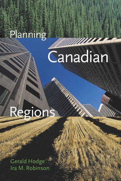 Planning Canadian regions / Gerald Hodge and Ira M. Robinson.