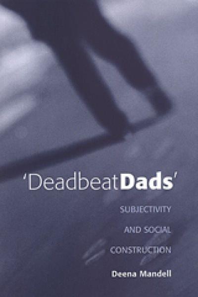 Deadbeat dads : subjectivity and social construction / Deena Mandell.