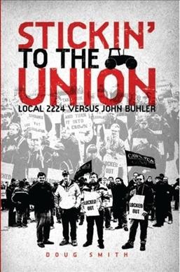 Stickin' to the union : Local 2224 vs. John Buhler / Doug Smith.