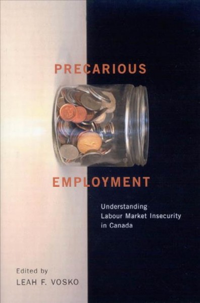 Precarious employment : understanding labour market insecurity in Canada / edited by Leah F. Vosko.