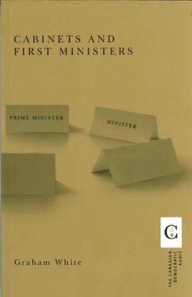 Cabinets and first ministers / Graham White.