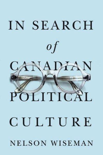 In search of Canadian political culture / Nelson Wiseman.