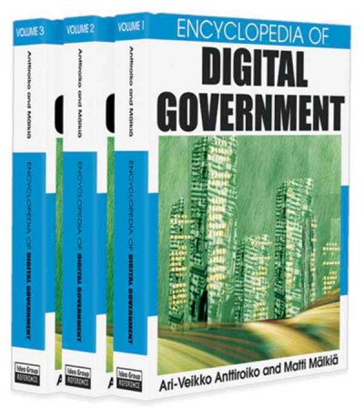Encyclopedia of digital government / edited by Ari-Veikko Anttiroiko and Matti Mälkiä.