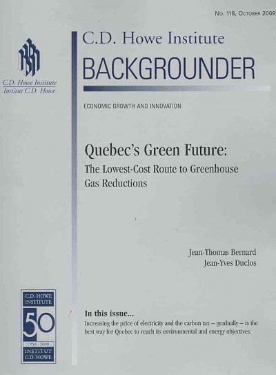 Quebec's green future : the lowest-cost route to greenhouse gas reductions / by Jean-Thomas Bernard and Jean-Yves Duclos.