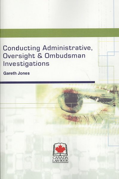 Conducting administrative, oversight & ombudsman investigations / Gareth Jones.