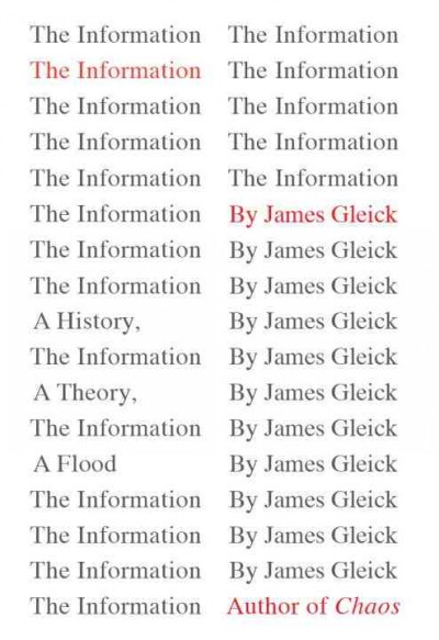 The information : a history, a theory, a flood / James Gleick.