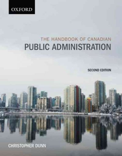 The handbook of Canadian public administration / edited by Christopher Dunn.