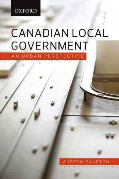Canadian local government : an urban perspective / Andrew Sancton.