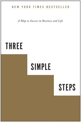 Three simple steps : a map to success in business and life / [Trevor Blake].