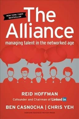The alliance : managing talent in the networked age / Reid Hoffman, Ben Casnocha, Chris Yeh.