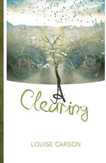 A clearing / Louise Carson.