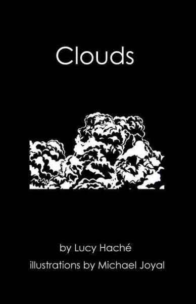 Clouds / by Lucy Haché ; illustrations by Michael Joyal.