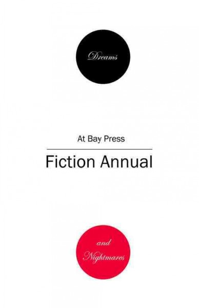 Dreams and nightmares : At Bay Press fiction annual / [Lucy Haché ... et al.]