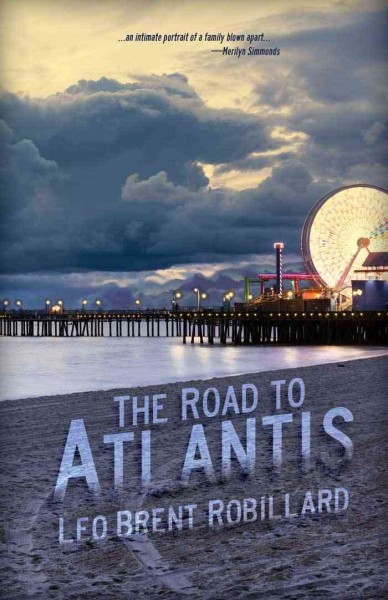 The road to Atlantis : a novel / Leo Brent Robillard.