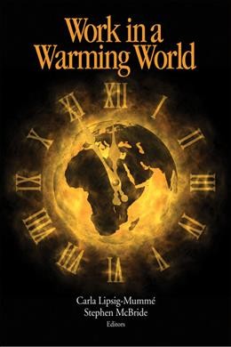 Work in a warming world / Carla Lipsig-Mummé, Stephen McBride, editors.