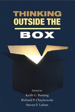 Thinking outside the box : innovation in policy ideas / edited by Keith G. Banting, Richard P. Chaykowski, and Steven F. Lehrer.