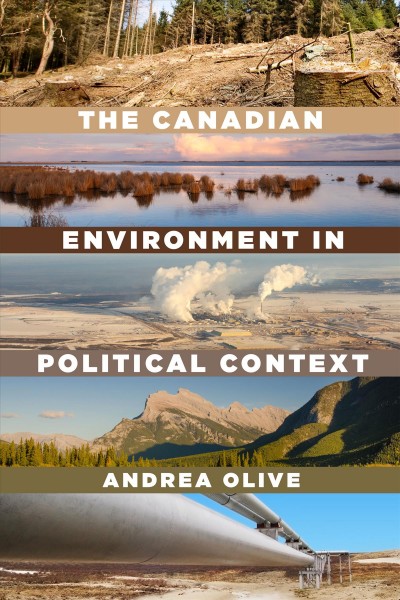 The Canadian environment in political context / Andrea Olive.