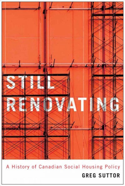 Still renovating : a history of Canadian social housing policy / Greg Suttor.