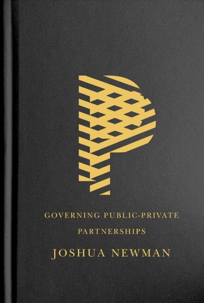 Governing public-private partnerships / Joshua Newman.