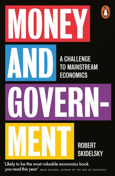 Money and government : the past and future of economics / Robert Skidelsky.