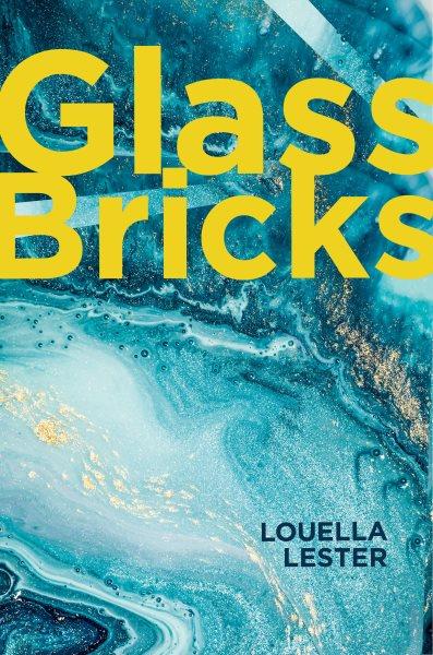 Glass bricks / Louella Lester.