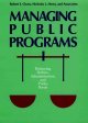 Managing public programs : balancing politics, administration, and public needs  Cover Image