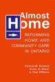 Go to record Almost home : reforming home and community care in Ontario