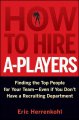 Go to record How to hire A-players : finding the top people for your te...