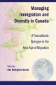 Managing immigration and diversity in Canada : a transatlantic dialogue in the new age of migration  Cover Image