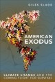 Go to record American exodus : climate change and the coming flight for...