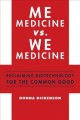 Go to record Me medicine vs. we medicine : reclaiming biotechnology for...
