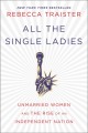Go to record All the single ladies : unmarried women and the rise of an...