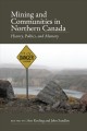 Mining and communities in Northern Canada : history, politics, and memory  Cover Image