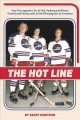 Go to record The Hot Line : how the legendary trio of Hull, Hedberg and...