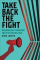 Take back the fight : organizing feminism for the digital age  Cover Image