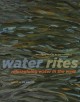Go to record Water rites : reimagining water in the west
