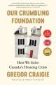 Our crumbling foundation : how we solve Canada's housing crisis  Cover Image