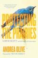 Protecting the prairies : Lorne Scott and the politics of conservation  Cover Image